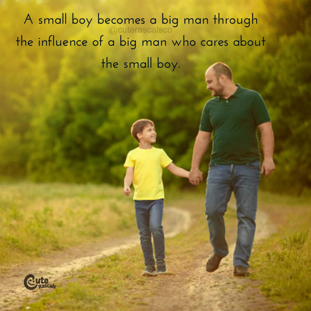 A father and son quote with dad's influence to his son.