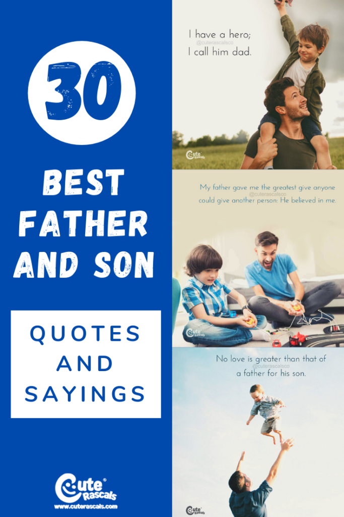 Collection of 30 wonderful father and son quotes that are inspiring and touching. These father and son bond quotes are great reminders to continuously work on your father son relationship.
