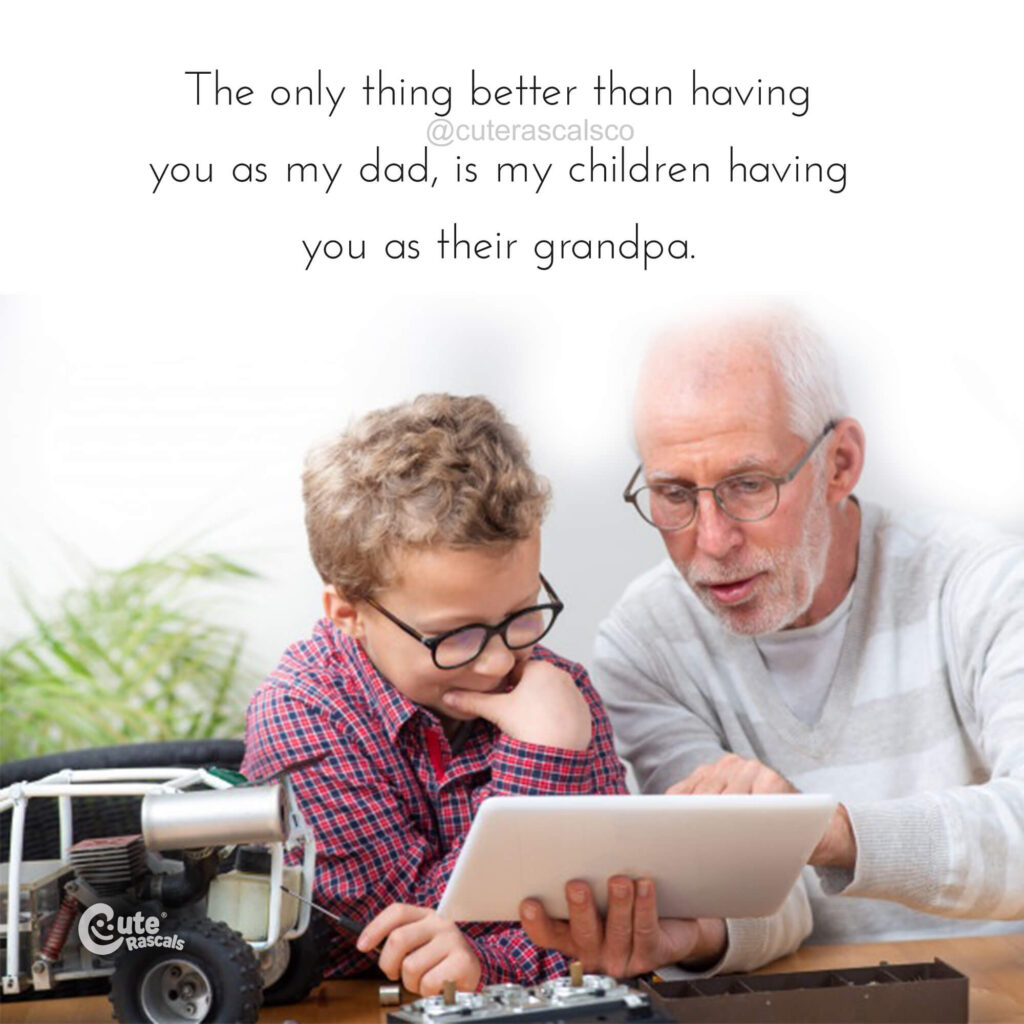 Boy with grandpa. A loving quote from son to dad.  