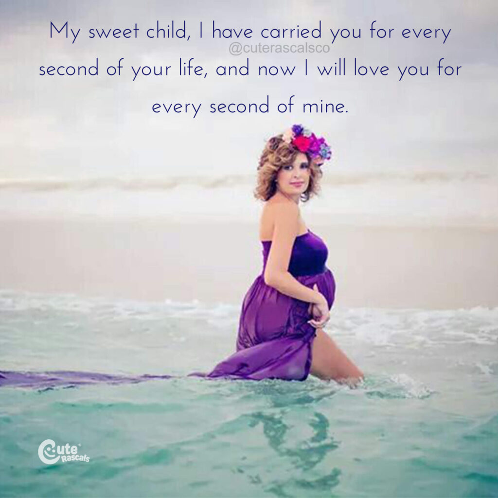 My sweet child quote. Inspiring pregnancy quotes