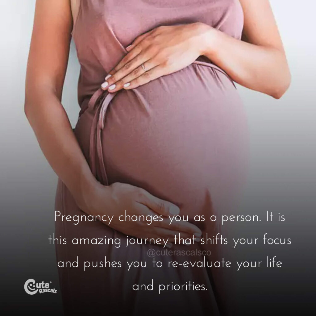 Quote about pregnancy changing you as a person. Pregnancy quotes.