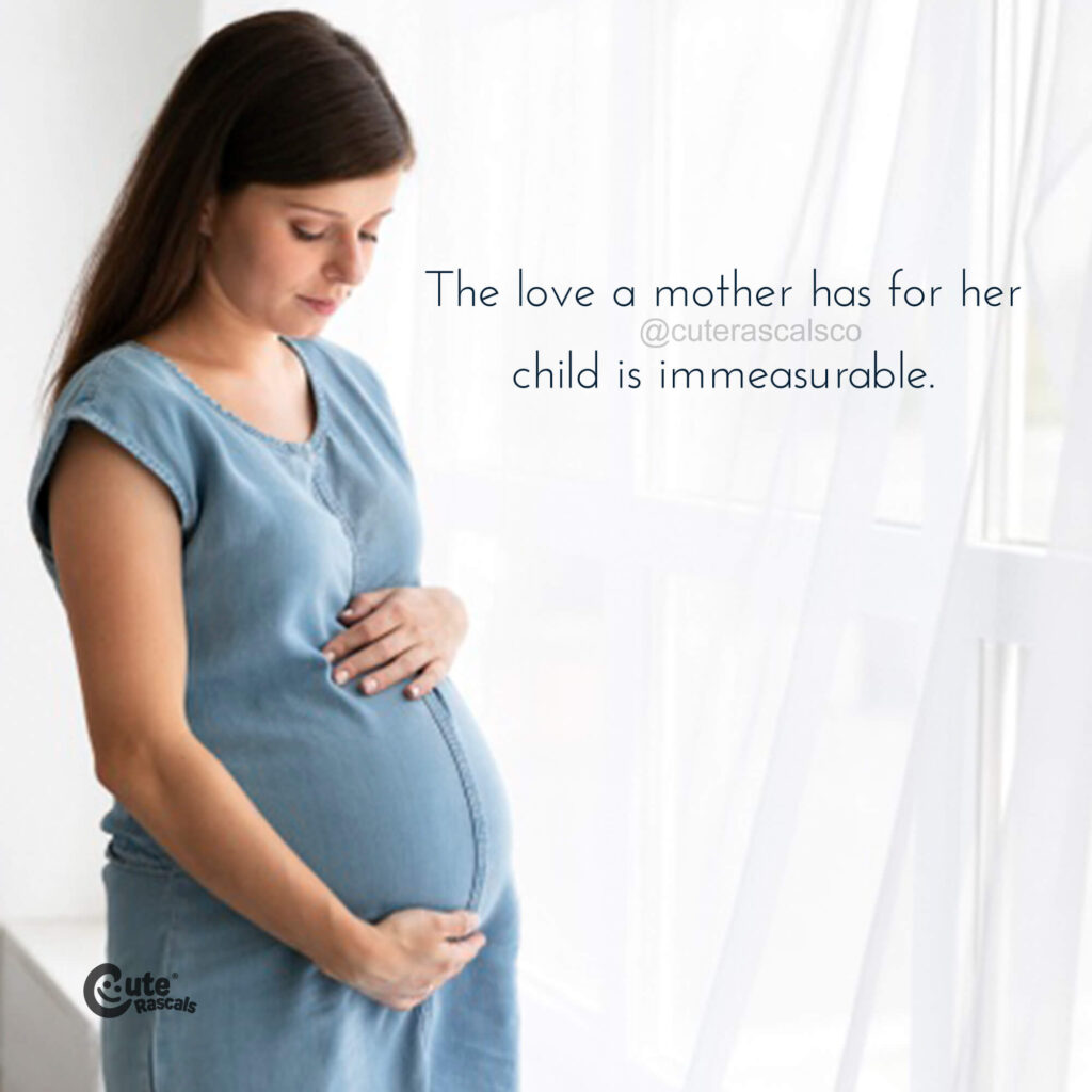 The love a mother quote. Inspiring pregnancy quotes