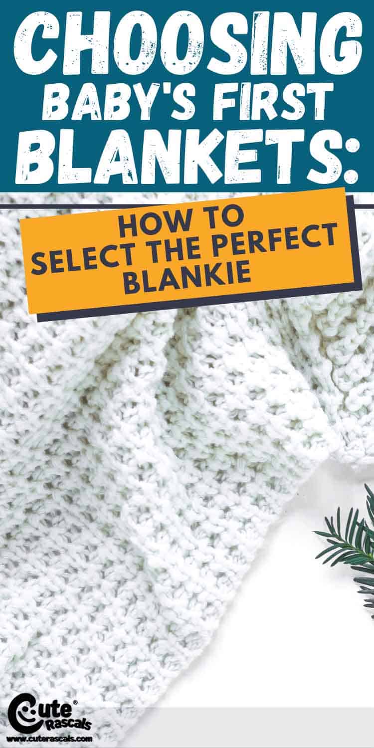 Choosing Baby’s First Blankets: How to Select the Perfect Blankie