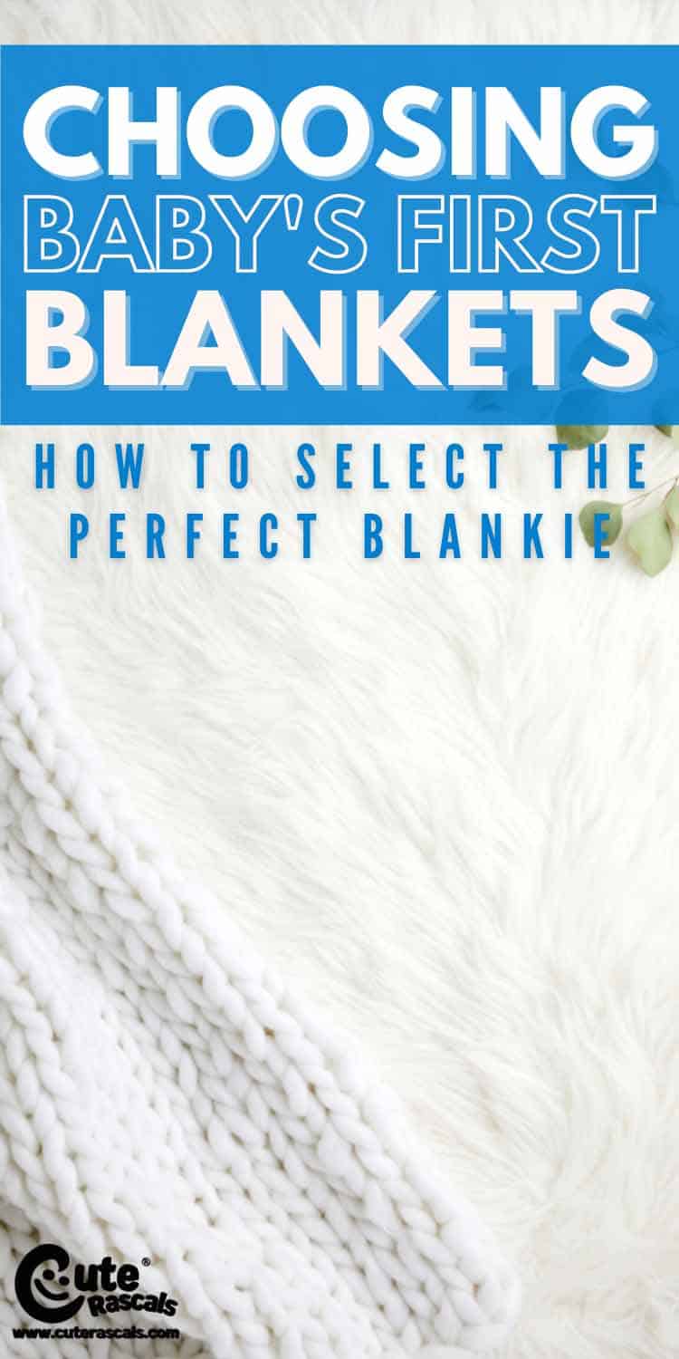 Choosing Baby’s First Blankets: How to Select the Perfect Blankie