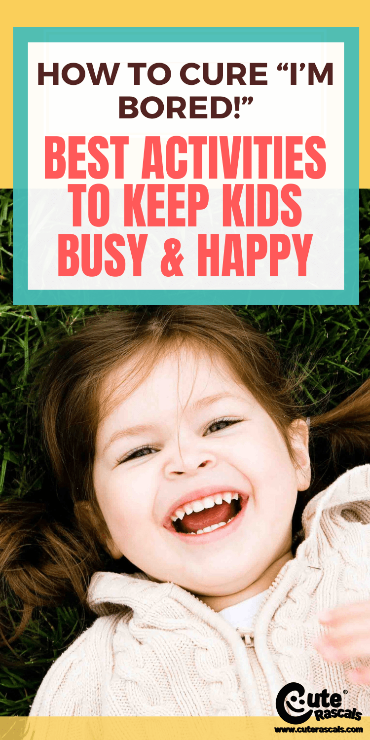 How to Cure “I’m Bored!”--Best Activities to Keep Kids Busy & Happy