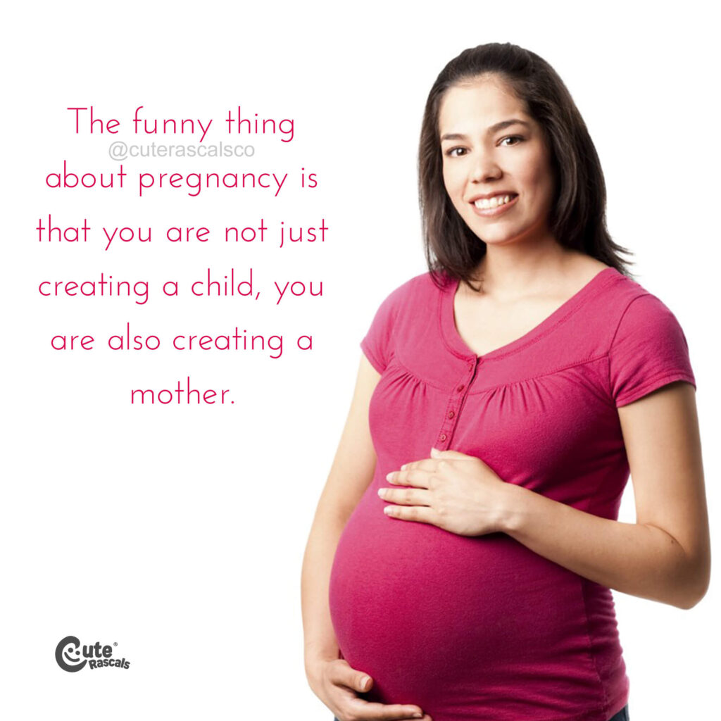 Funny this about pregnancy. Being pregnant quotes