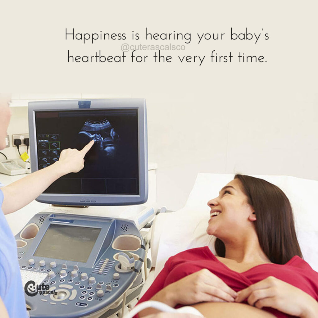 Happiness is hearing your baby’s heartbeat for the very first time. Maternity quotes for expectant moms.