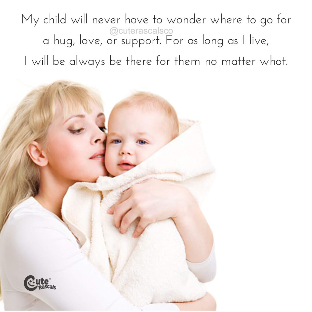 To my child I will always be there for them no matter what. Maternity quote for inspiration.
