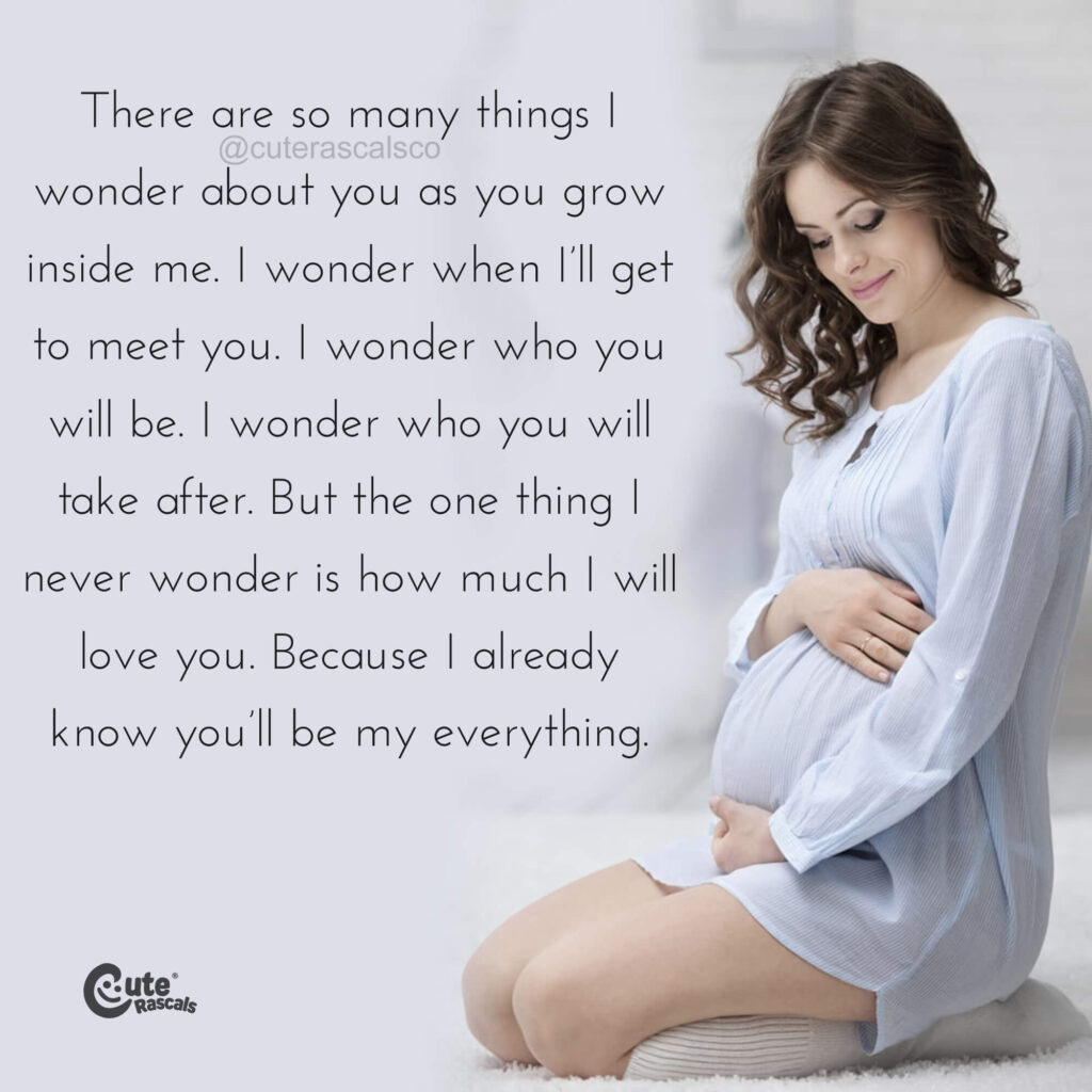 I already know you’ll be my everything. Quote about being pregnant.