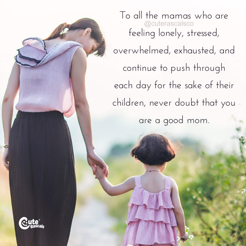 Never doubt that you are a good mom. Inspiring quotes about motherhood.