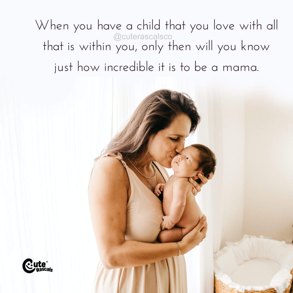 How incredible it is to be a mother. Quotes about motherhood