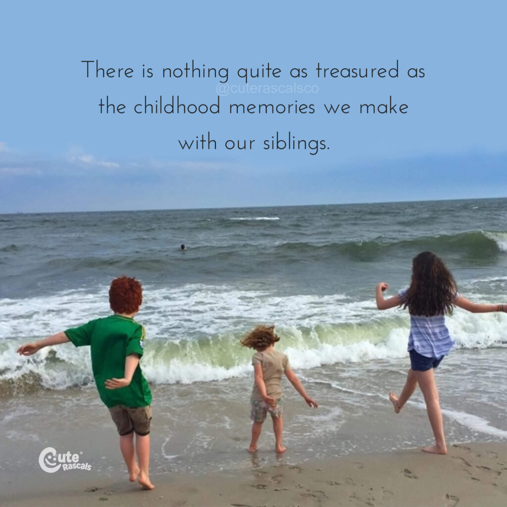 There is nothing quite as treasured as the childhood memories we make with our siblings.
