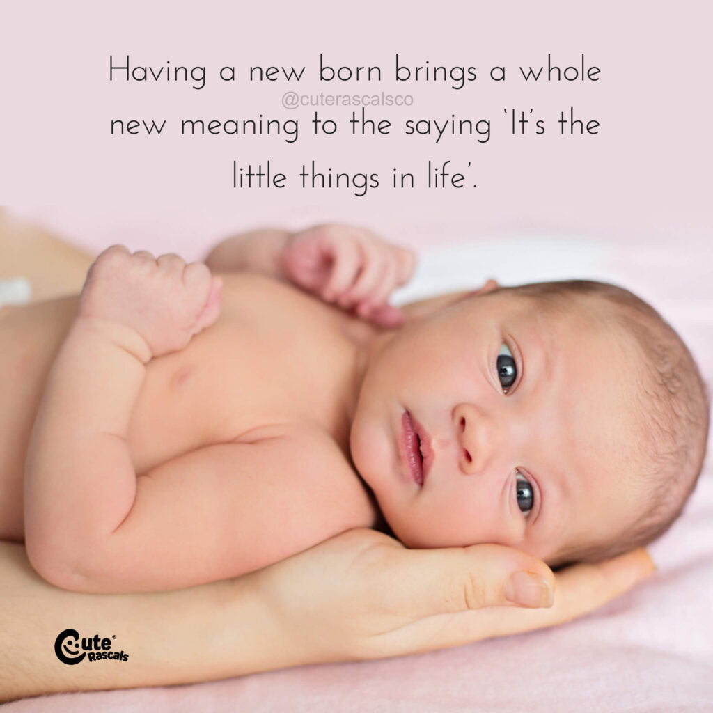 Having a new born brings a whole new meaning to the saying ‘It’s the little things in life’. Baby love quotes
