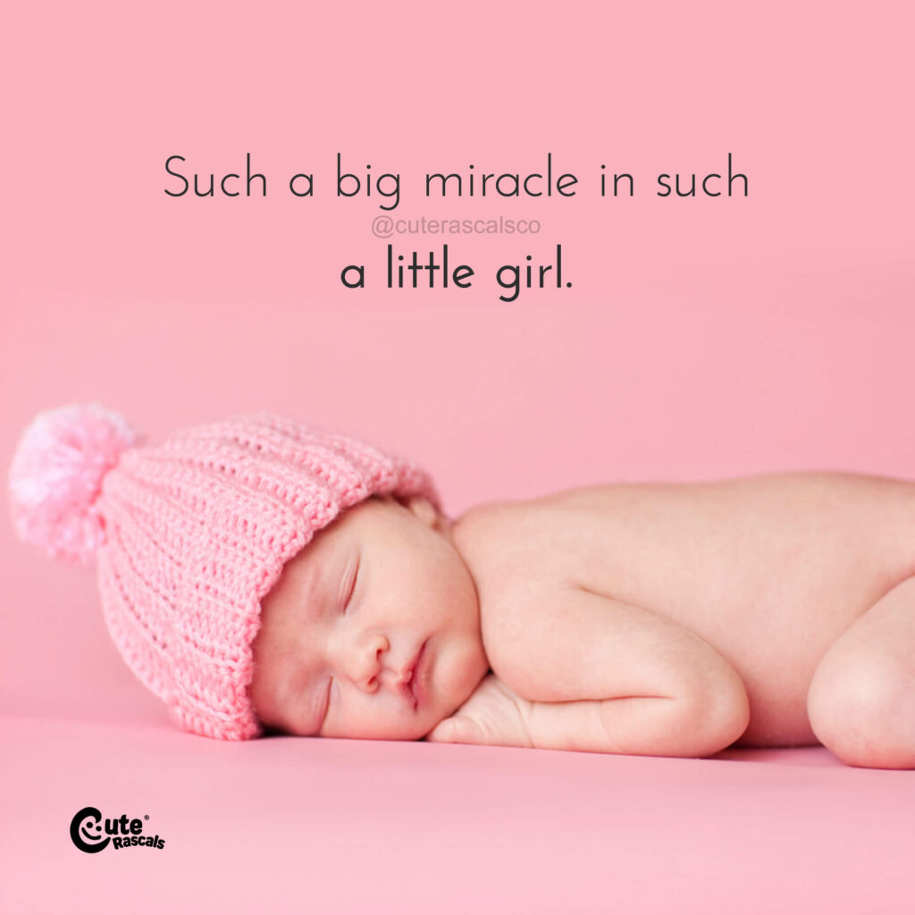 Such a big miracle in such a little girl. A miracle baby quote