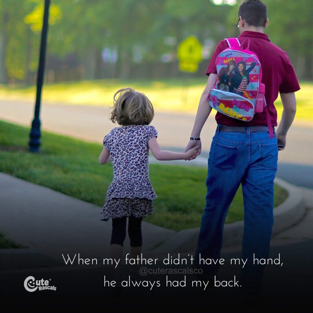 When my father didn’t have my hand, he always had my back. Father and daughter quotes that are sweet and touching.