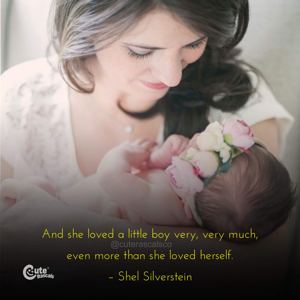 And she loved a little boy very much, even more than she loved herself. – Shel Silverstein quote