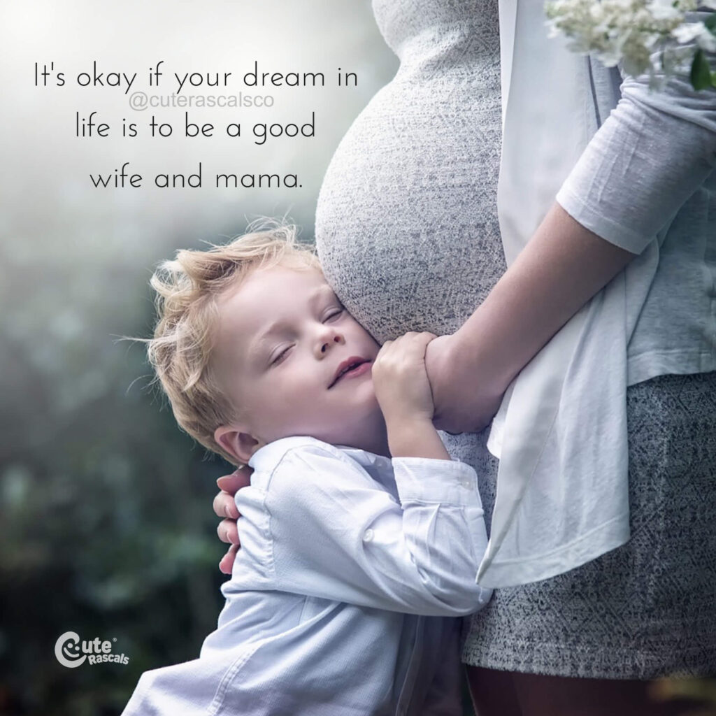 It's okay if your dream in life is to be a good wife and mama.