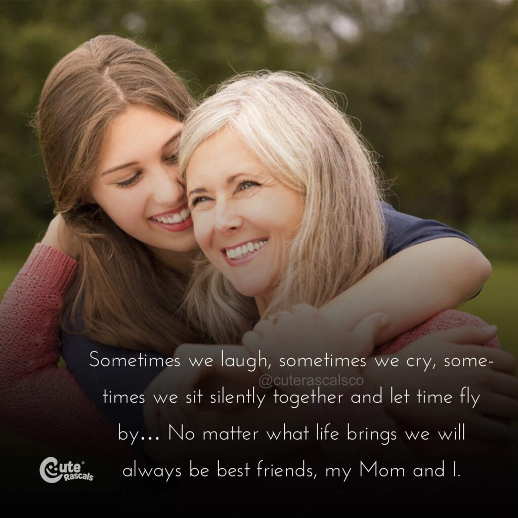 Always be best friends, my mom and I. Mother's day quote.