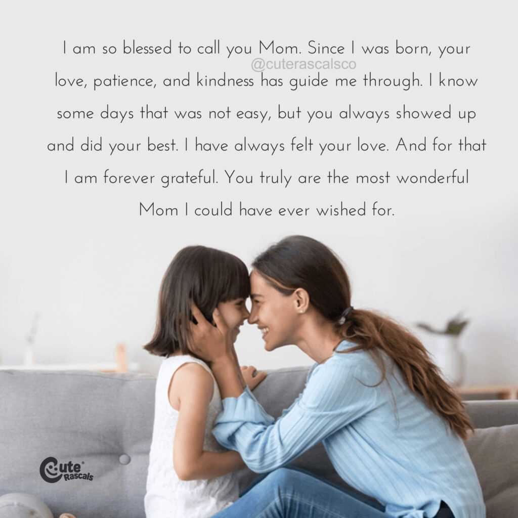 I am so blessed to call you mom. Quote about mom and daughter love.