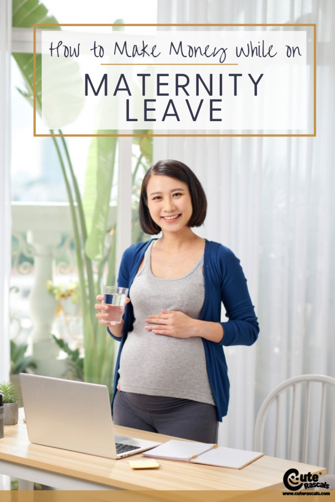 Read my tips on how to make money while on maternity leave.