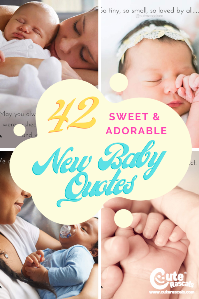 Celebrate the coming of a new bundle of joy with these 42 sweet and adorable new baby quotes.