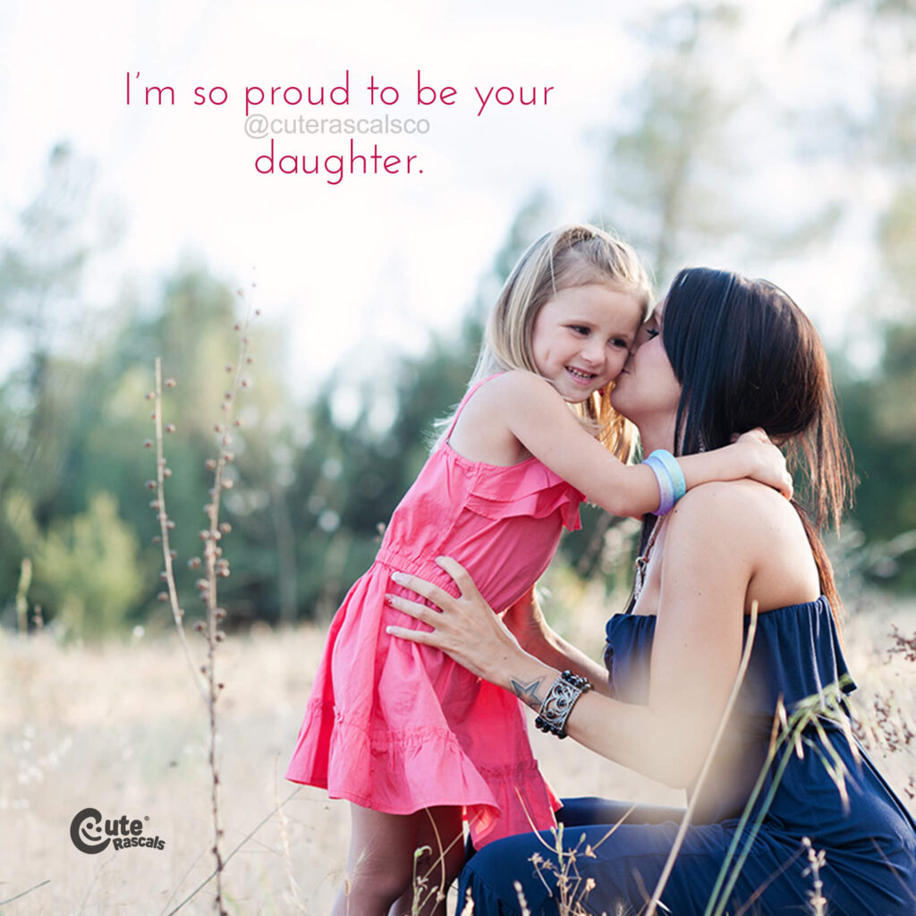 I’m so proud to be your daughter. Happy Mother's Day message.