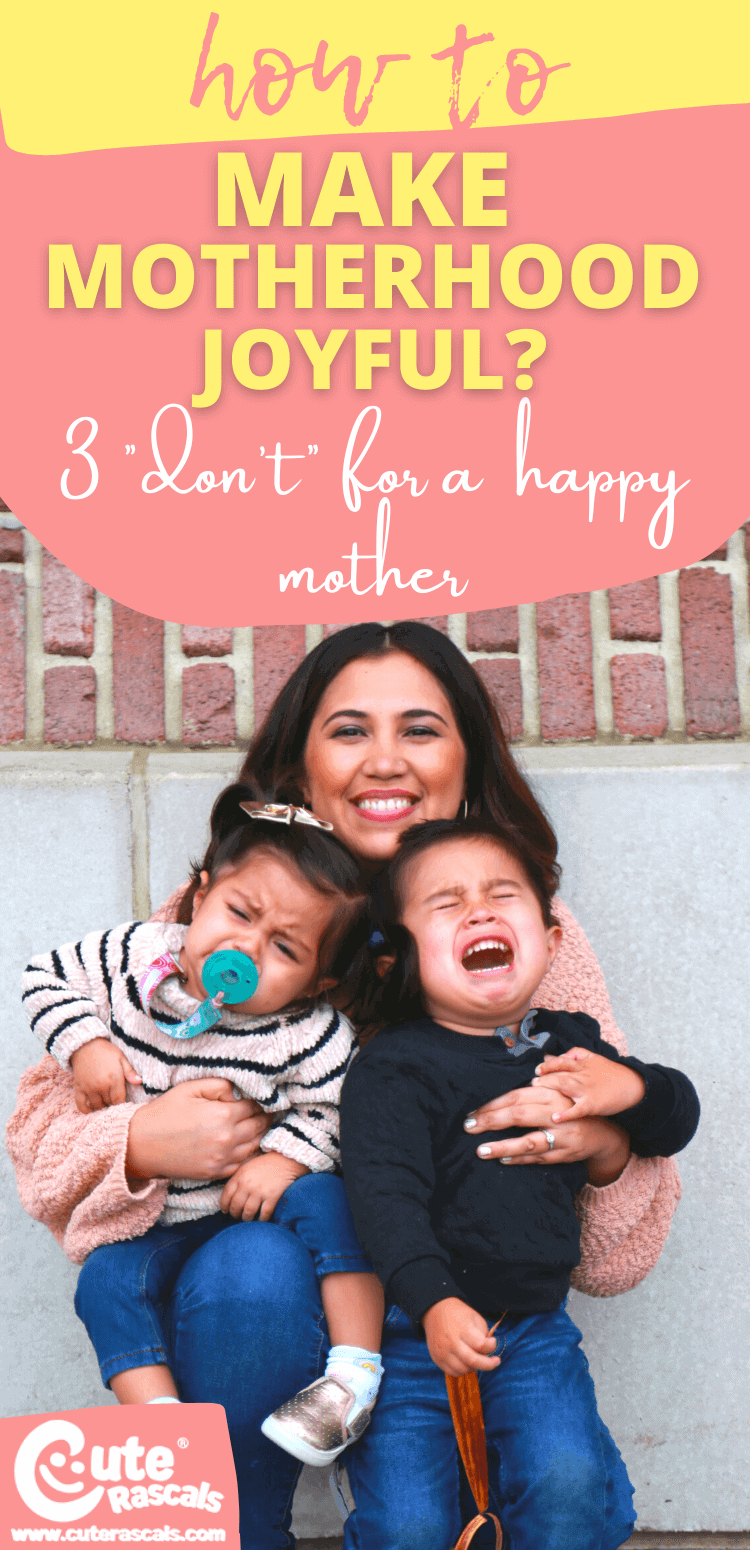 How to Make Motherhood Joyful? 3 “Don’t” for a Happy Mother