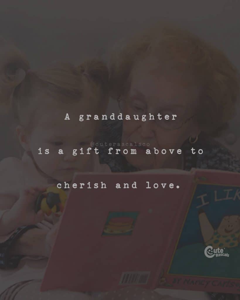 A granddaughter is a gift from above to cherish and love