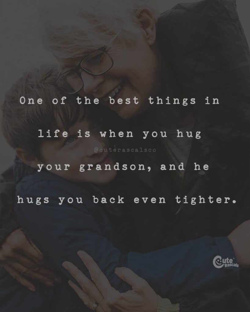 One of the best things in life is when you hug your grandson, and he hugs you back even tighter