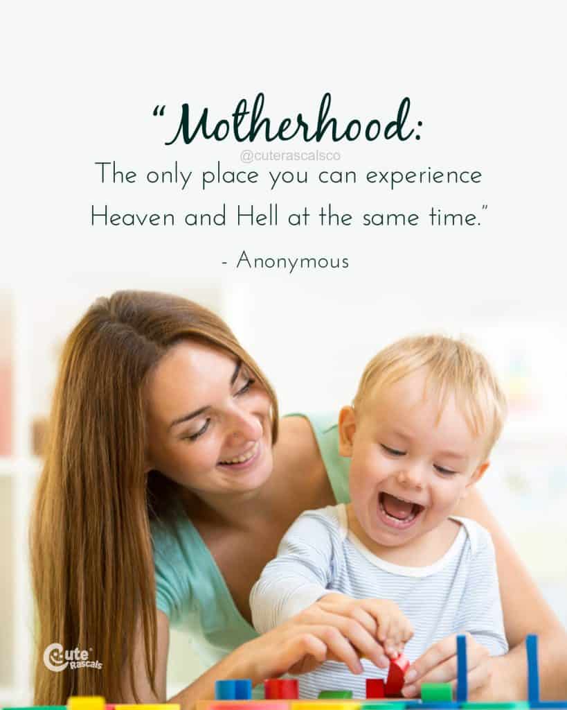 Motherhood: The only place you can experience Heaven and Hell