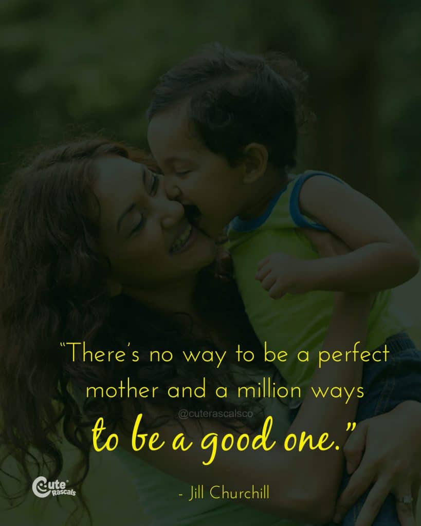 There’s no way to be a perfect mother and a million ways to be a good one