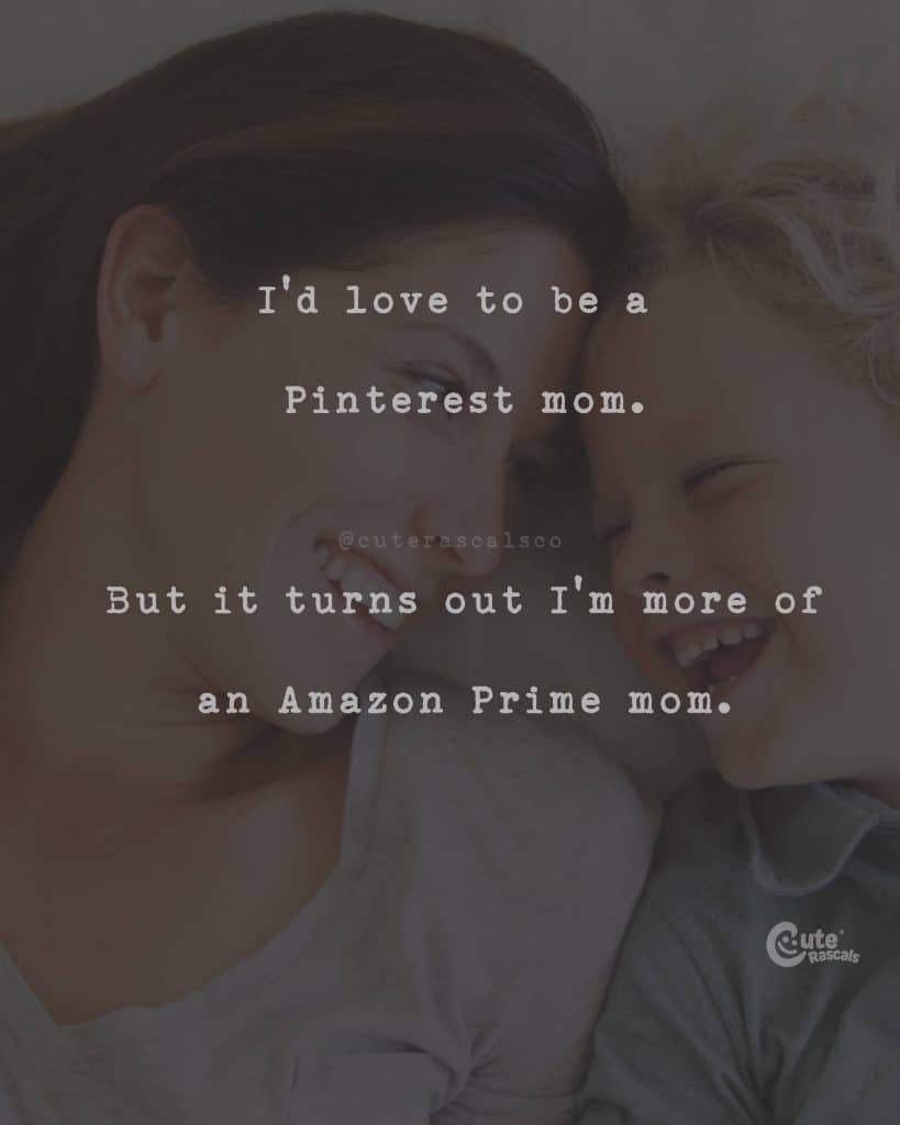 I'd love to be a Pinterest mom. But it turns out I'm more of an Amazon Prime mom