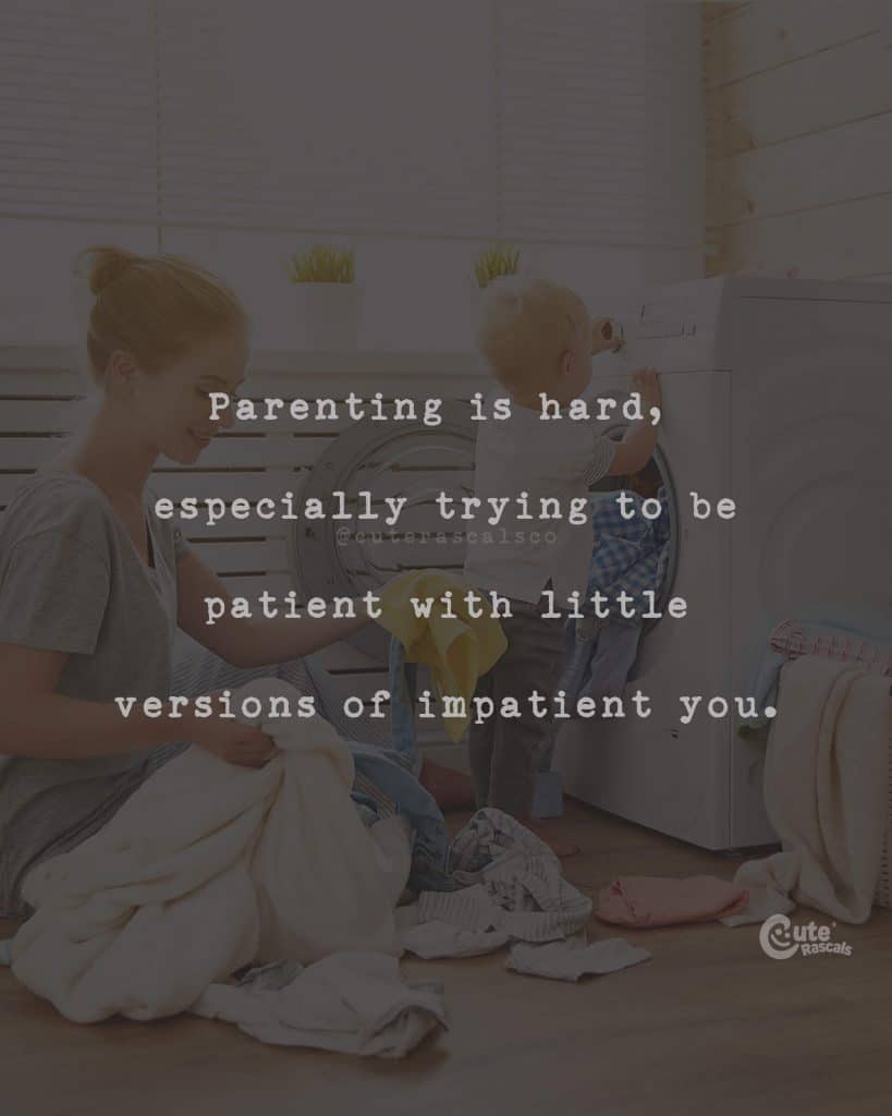Parenting is hard, especially trying to be patient with little versions of impatient you