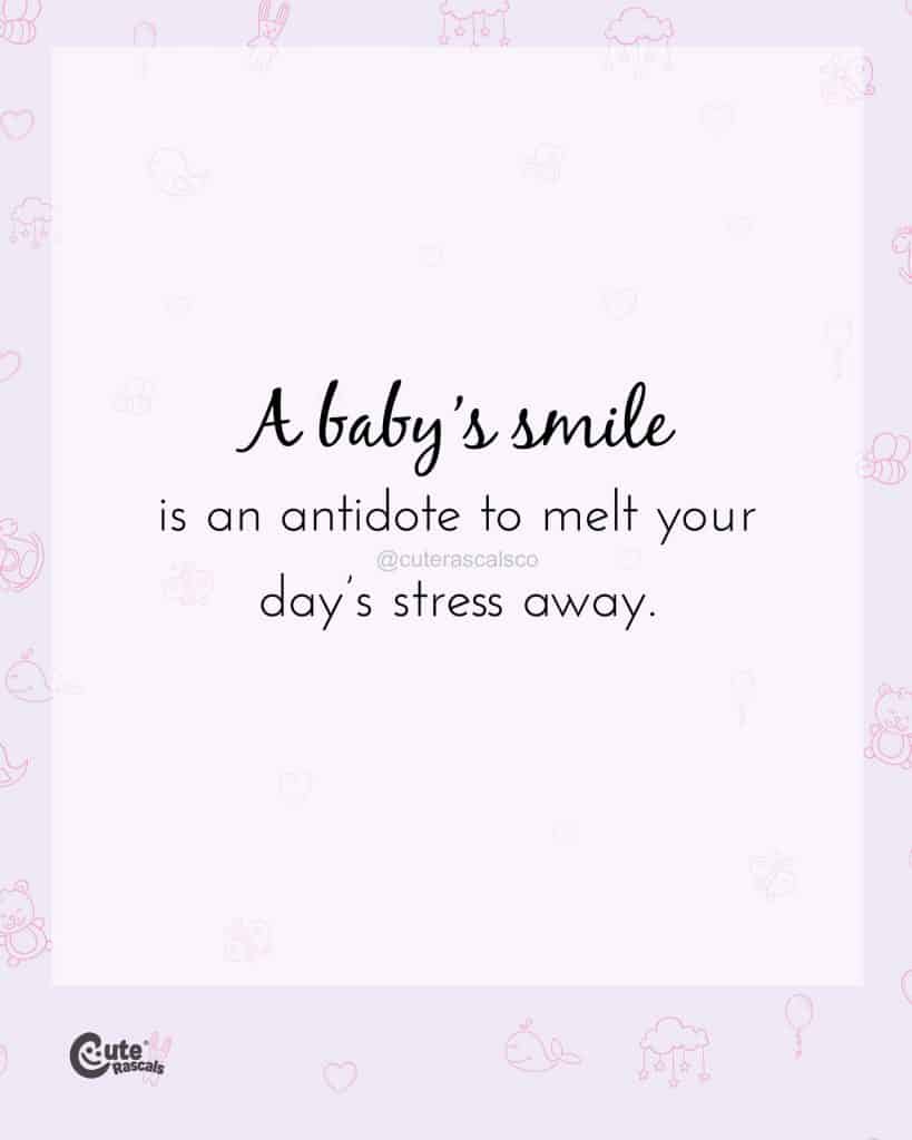 A baby’s smile is an antidote to melt your day’s stress away