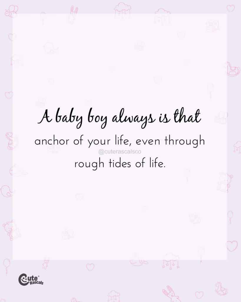 A baby boy always is that anchor of your life, even through rough tides of life
