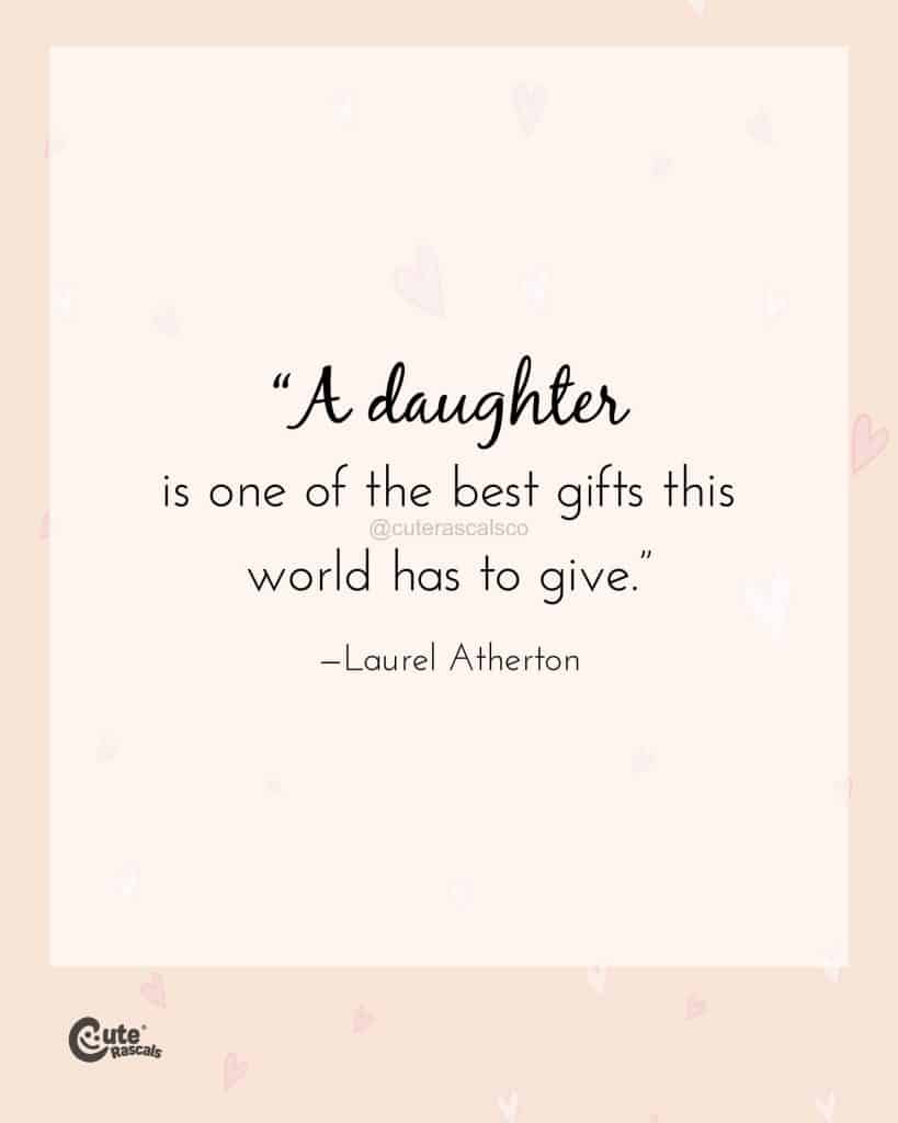 A daughter is one of the best gifts this world has to give