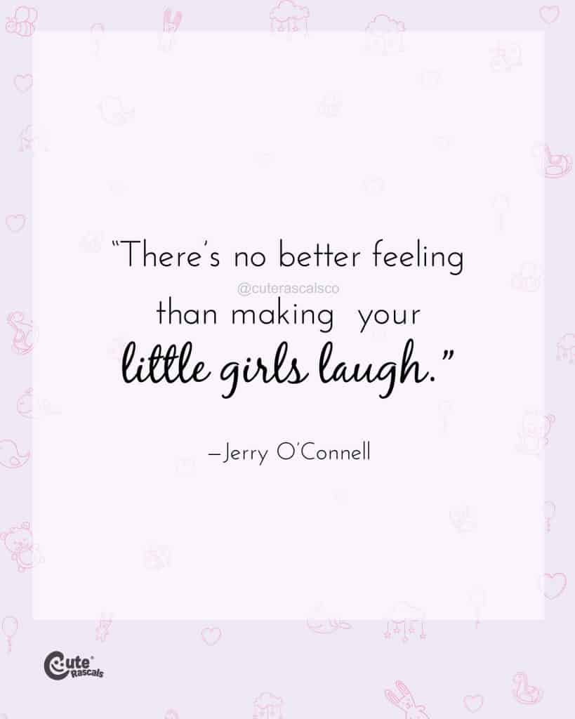 There’s no better feeling than making your little girls laugh