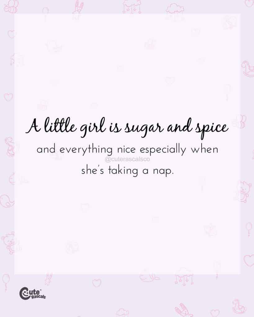 A little girl is sugar and spice and everything nice—especially when she’s taking a nap
