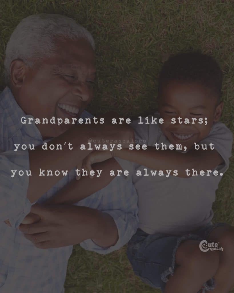 Grandparents are like stars; you don't always see them, but you know they are always there