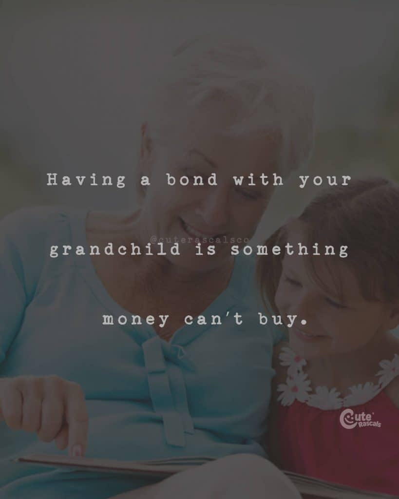 Having a bond with your grandchild is something money can't buy