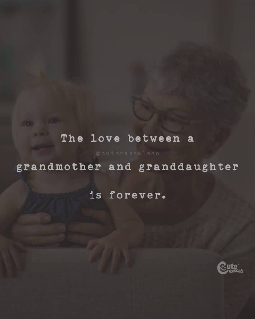 The love between a grandmother and granddaughter is forever