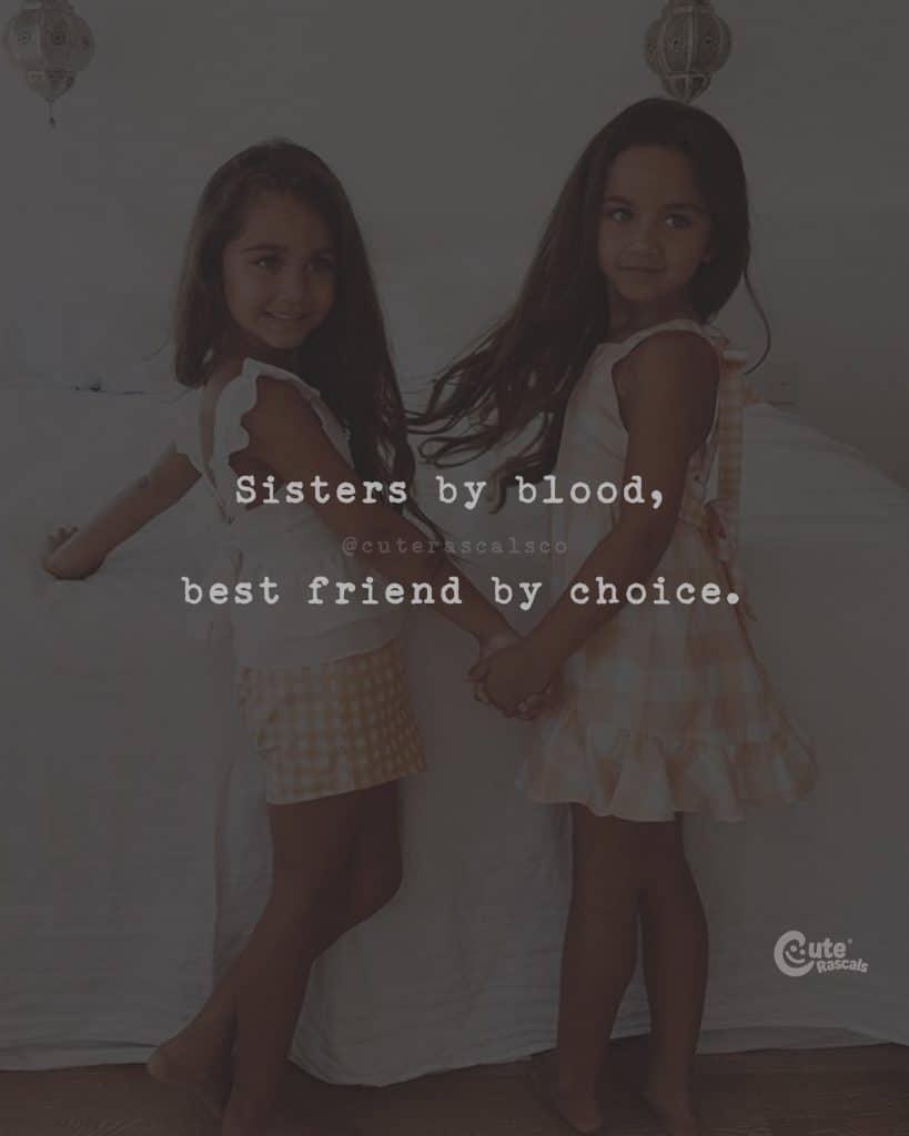 Sisters by blood, best friend by choice