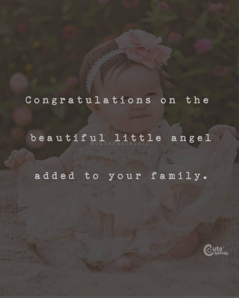 Congratulations on the beautiful little angel added to your family