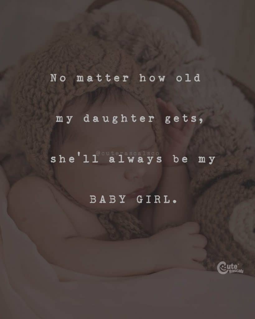 No matter how old my daughter gets, she'll always be my baby girl