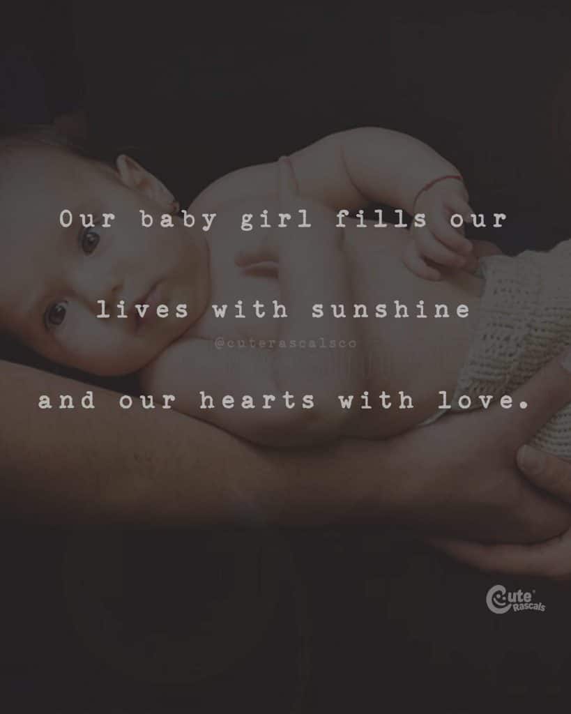 Our baby girl fills our lives with sunshine and our hearts with love