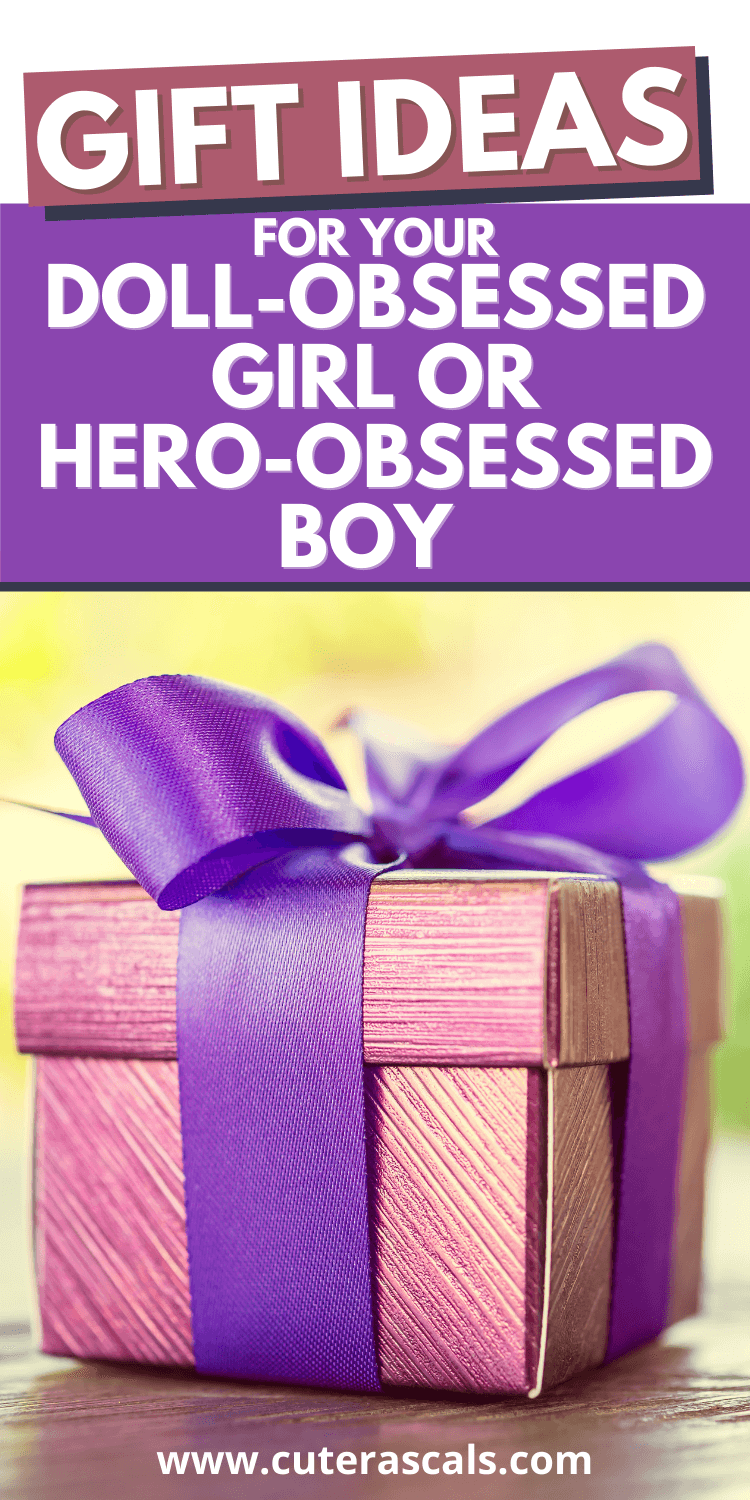 Gift Ideas for Your Doll-Obsessed Girl or Hero-Obsessed Boy