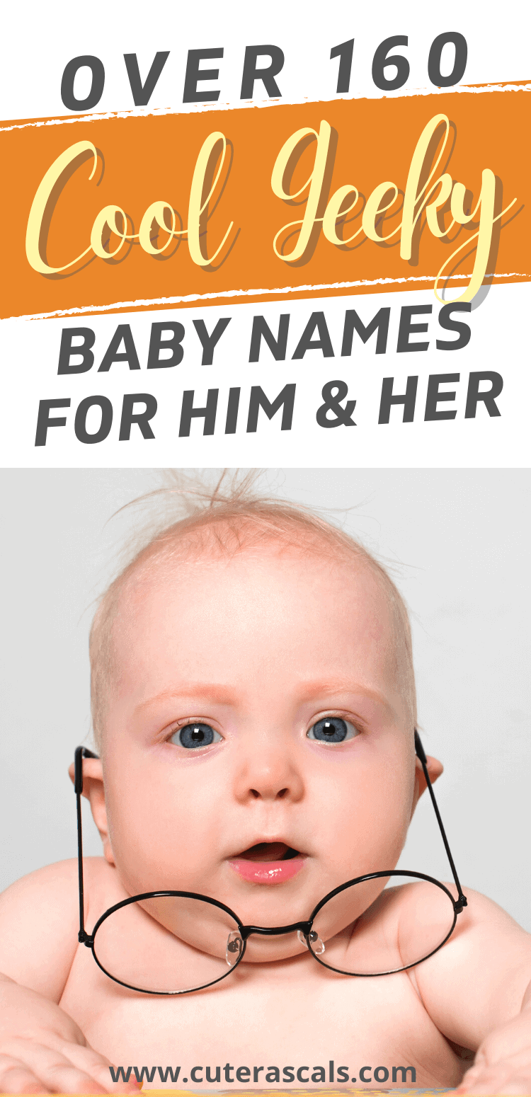 Over 160 Cool Geeky Baby Names for Him & Her