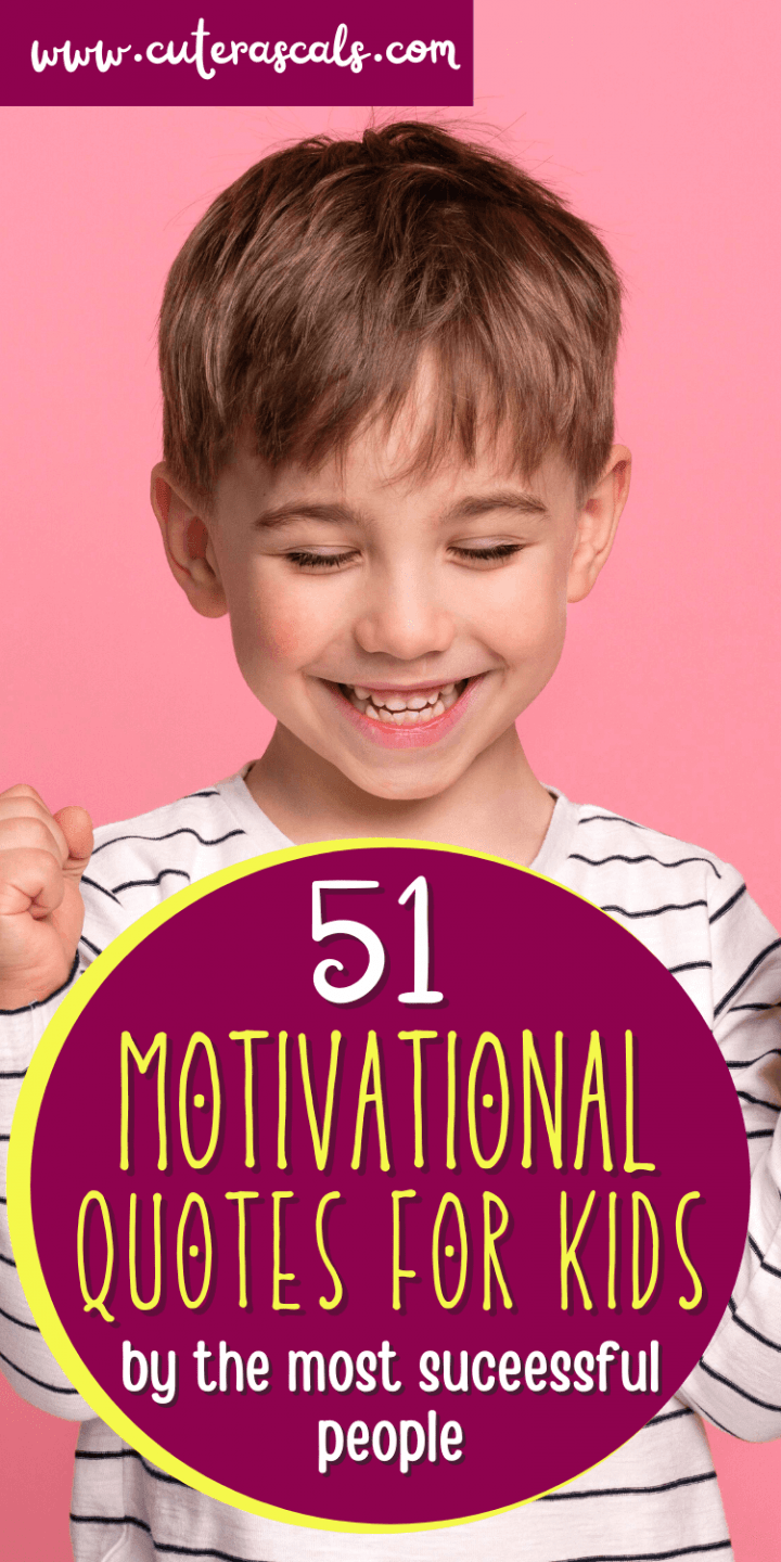 51 Motivational Quotes For Kids By The Most Successful People