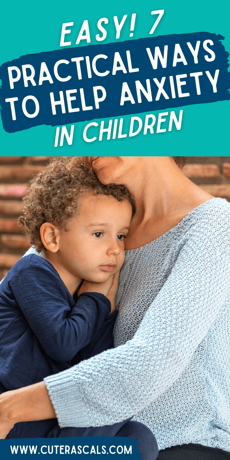 Easy! 7 Practical Ways To Help Anxiety In Children