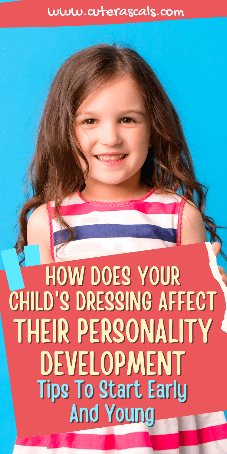 How Does Your Child's Dressing Affect Their Personality Development - Tips To Start Early And Young